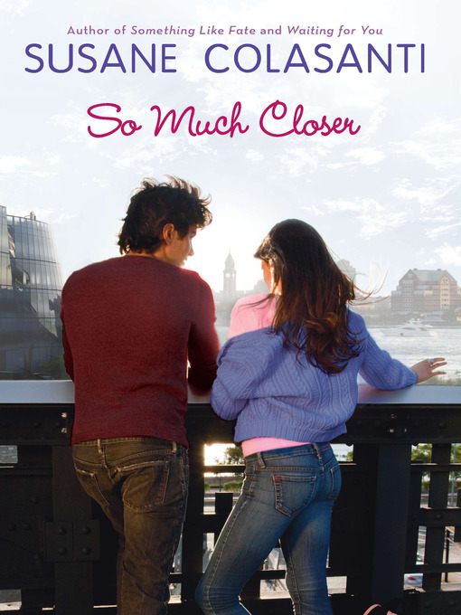 Title details for So Much Closer by Susane Colasanti - Available